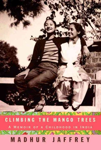 Climbing the Mango Trees: A Memoir of a Childhood in India cover