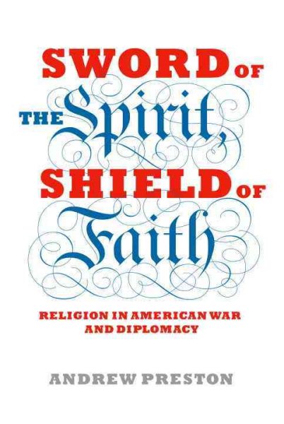 Sword of the Spirit, Shield of Faith: Religion in American War and Diplomacy cover