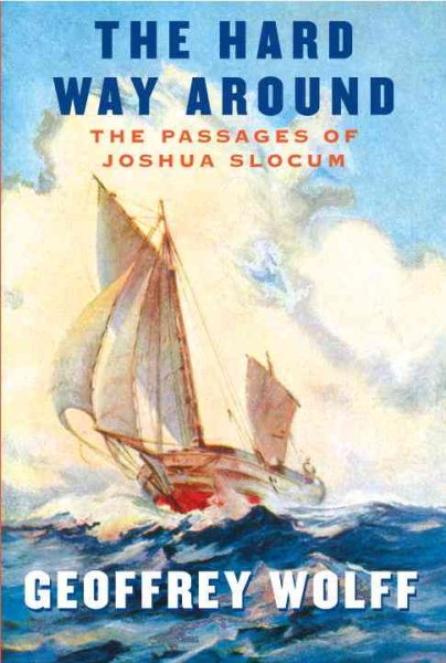 The Hard Way Around: The Passages of Joshua Slocum cover