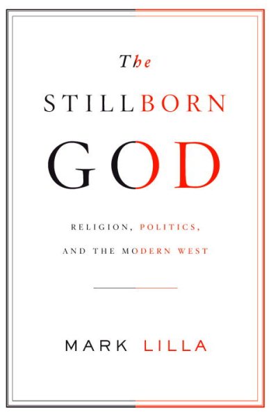 The Stillborn God: Religion, Politics, and the Modern West cover