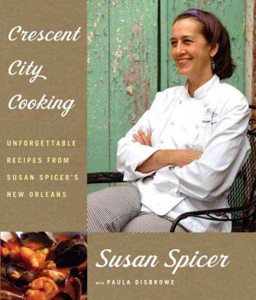 Crescent City Cooking: Unforgettable Recipes from Susan Spicer's New Orleans: A Cookbook cover