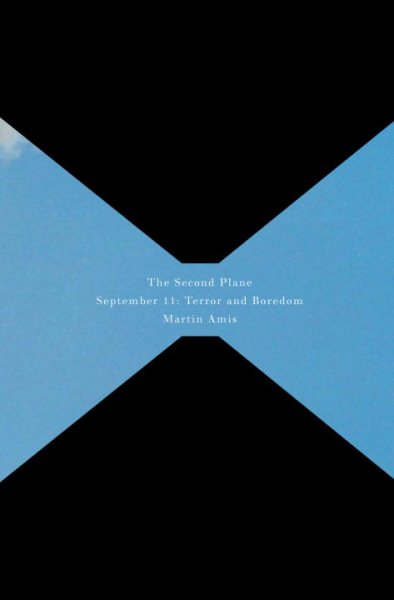 The Second Plane: September 11: Terror and Boredom cover