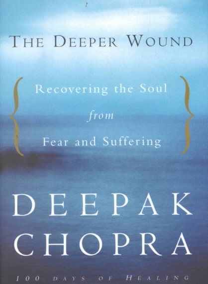 The Deeper Wound: Recovering the Soul from Fear and Suffering, 100 Days of Healing cover