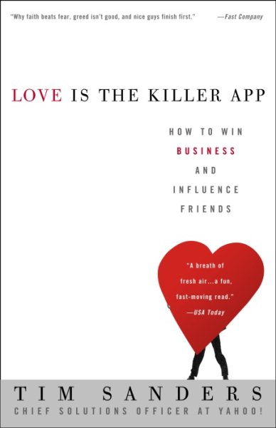 Love Is the Killer App: How to Win Business and Influence Friends cover