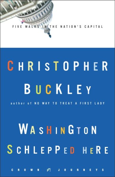 Washington Schlepped Here: Walking in the Nation's Capital (Crown Journeys) cover