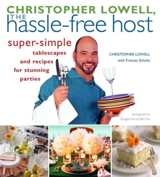 Christopher Lowell, The Hassle-Free Host: Super-Simple Tablescapes and Recipes for Stunning Parties cover