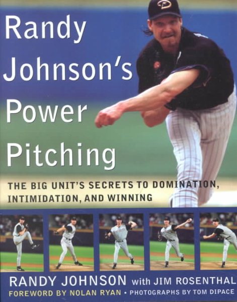 Randy Johnson's Power Pitching: The Big Unit's Secrets to Domination, Intimidation, and Winning cover