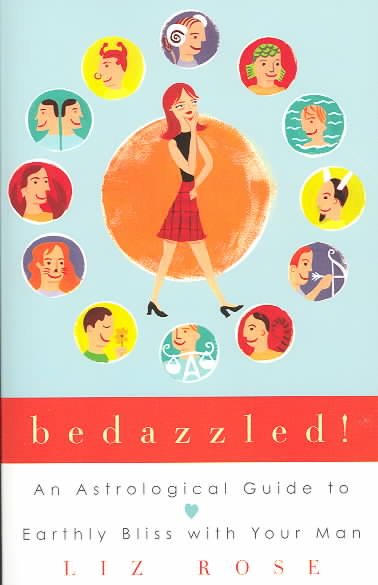 Bedazzled!: An Astrological Guide to Earthly Bliss with Your Man