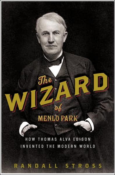 The Wizard of Menlo Park: How Thomas Alva Edison Invented the Modern World cover