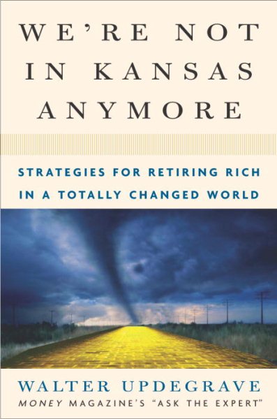 We're Not In Kansas Anymore: Strategies for Retiring Rich in a Totally Changed World cover