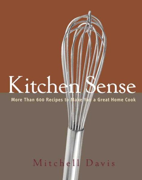 Kitchen Sense: More than 600 Recipes to Make You a Great Home Cook cover