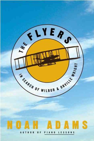 The Flyers: In Search of Wilbur & Orville Wright cover