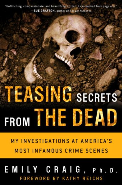 Teasing Secrets from the Dead: My Investigations at America's Most Infamous Crime Scenes cover