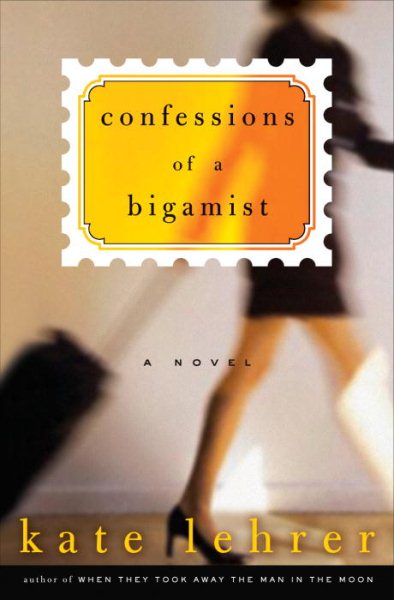 Confessions of a Bigamist: A Novel cover