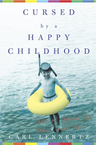 Cursed by a Happy Childhood: Tales of Growing Up, Then and Now cover