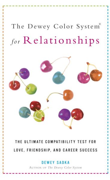The Dewey Color System for Relationships: The Ultimate Compatibility Test for Love, Friendship, and Career Success