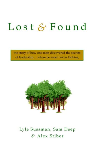 Lost and Found: The Story of How One Man Discovered the Secrets of Leadership . . .Where He Wasn't Even Looking