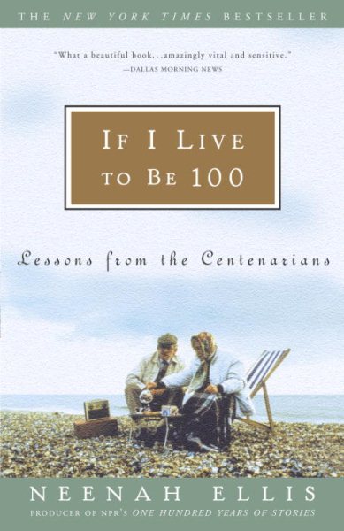 If I Live to Be 100: Lessons from the Centenarians cover