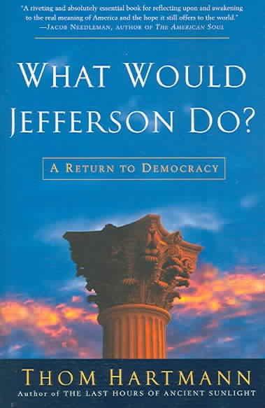 What Would Jefferson Do?: A Return to Democracy cover