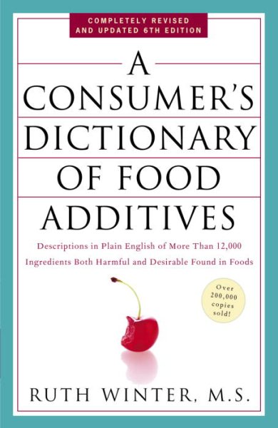 A Consumer's Dictionary of Food Additives: Descriptions in Plain English of More Than 12,000 Ingredients Both Harmful and Desirable Found in Foods cover