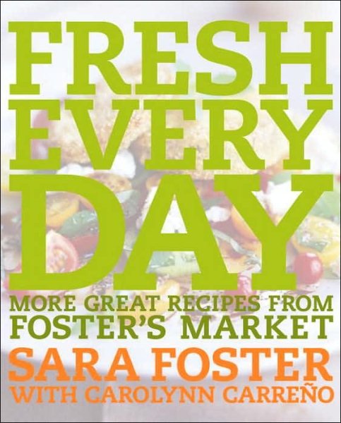 Fresh Every Day: More Great Recipes from Foster's Market cover