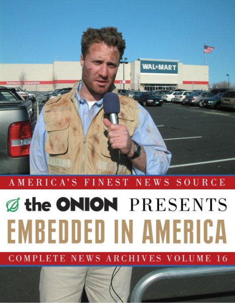 Embedded in America: The Onion Complete News Archives Volume 16 (Onion Ad Nauseam) cover