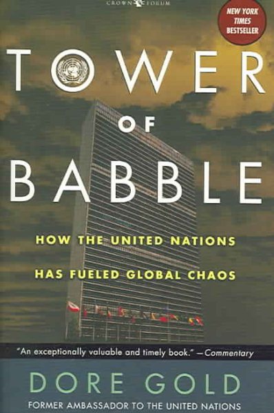 Tower of Babble: How the United Nations Has Fueled Global Chaos cover