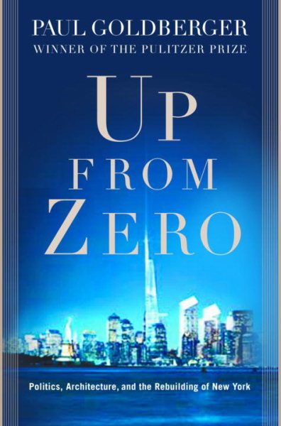 Up from Zero: Politics, Architecture, and the Rebuilding of New York cover