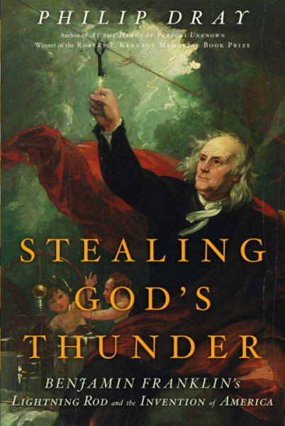 Stealing God's Thunder: Benjamin Franklin's Lightning Rod and the Invention of America cover