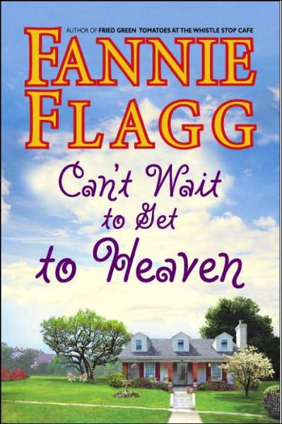 Can't Wait to Get to Heaven: A Novel cover