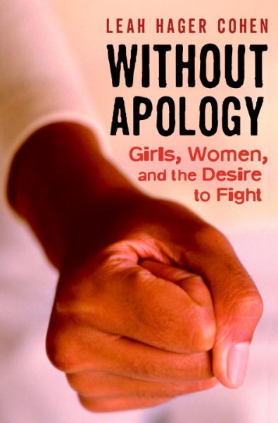 Without Apology: Girls, Women, and the Desire to Fight cover