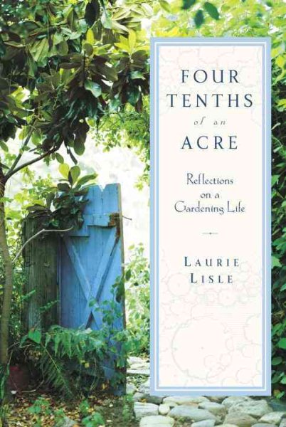 Four Tenths of an Acre: Reflections on a Gardening Life cover