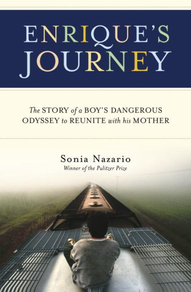 Enrique's Journey: The Story of a Boy's Dangerous Odyssey to Reunite with His Mother cover