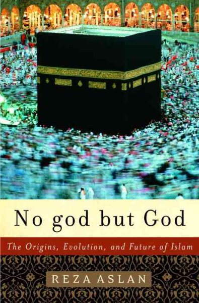 No god but God: The Origins, Evolution, and Future of Islam cover
