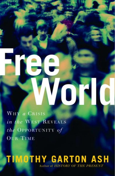 Free World: America, Europe, and the Surprising Future of the West cover