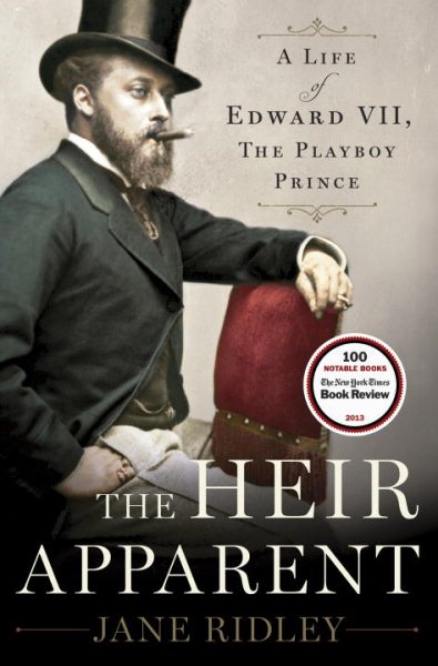 The Heir Apparent: A Life of Edward VII, the Playboy Prince cover