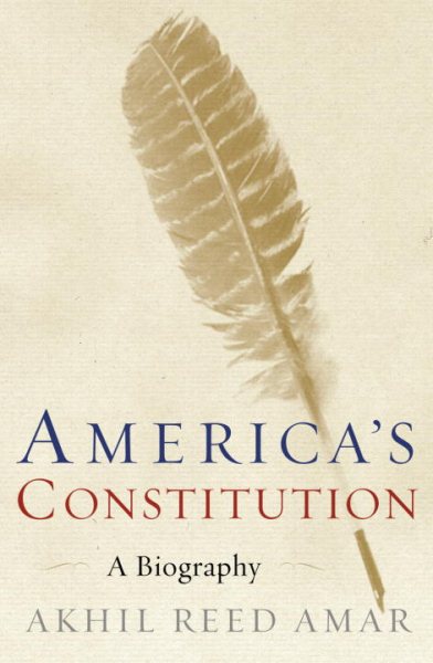 America's Constitution: A Biography cover