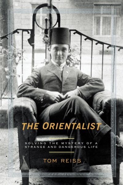 The Orientalist: Solving the Mystery of a Strange and Dangerous Life cover