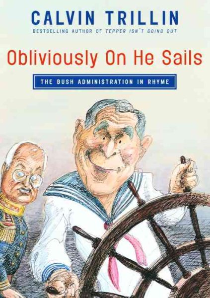 Obliviously On He Sails: The Bush Administration in Rhyme cover