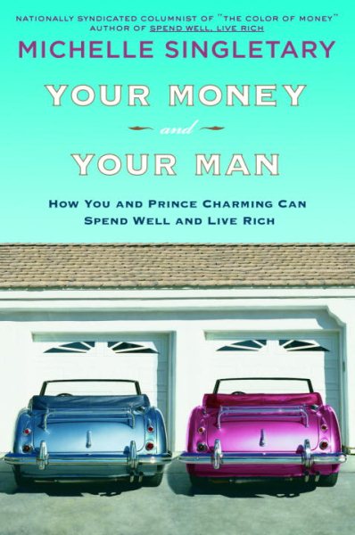 Your Money and Your Man: How You and Prince Charming Can Spend Well and Live Rich cover