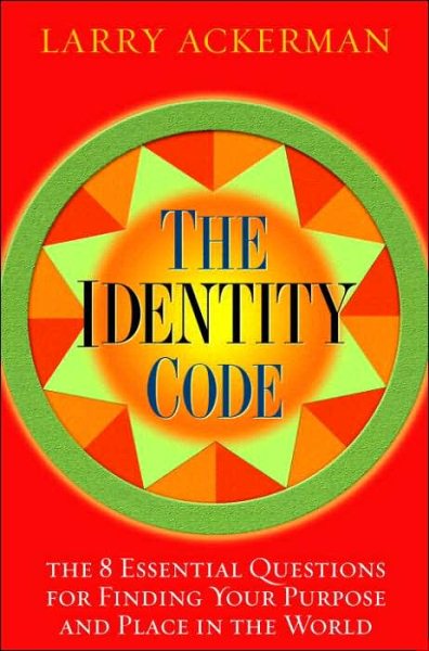 The Identity Code: The 8 Essential Questions for Finding Your Purpose and Place in the World cover