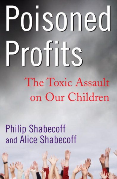 Poisoned Profits: The Toxic Assault on Our Children cover