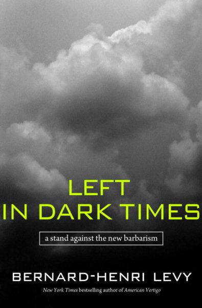 Left in Dark Times: A Stand Against the New Barbarism cover
