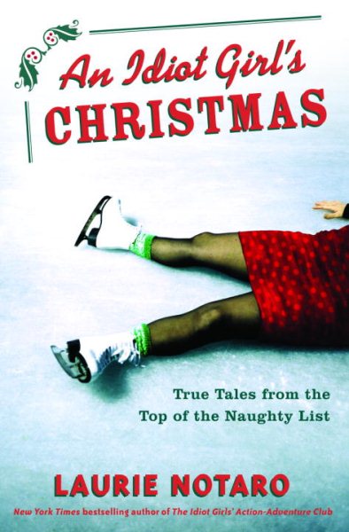 An Idiot Girl's Christmas: True Tales from the Top of the Naughty List cover