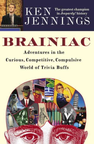 Brainiac: Adventures in the Curious, Competitive, Compulsive World of Trivia Buffs cover
