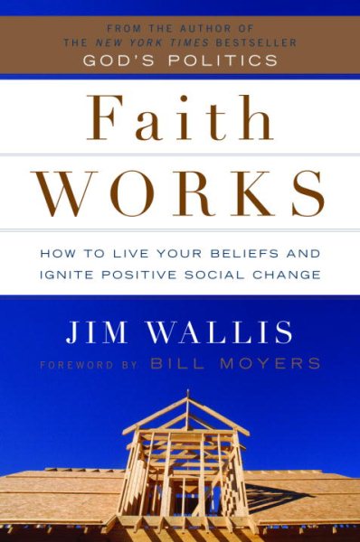 Faith Works: How to Live Your Beliefs and Ignite Positive Social Change cover