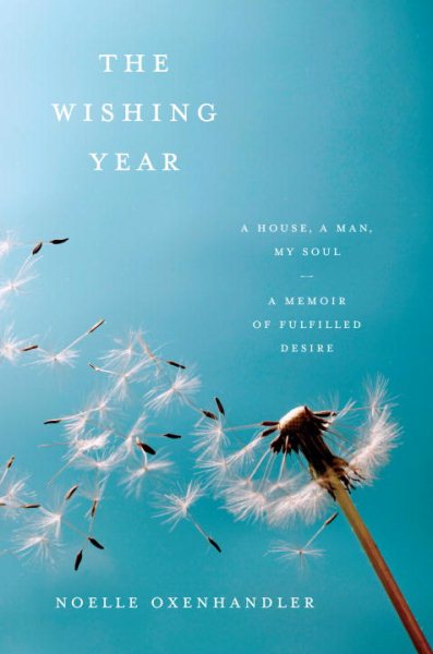 The Wishing Year: A House, a Man, My Soul A Memoir of Fulfilled Desire cover