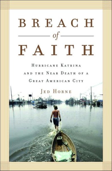 Breach of Faith: Hurricane Katrina and the Near Death of a Great American City cover