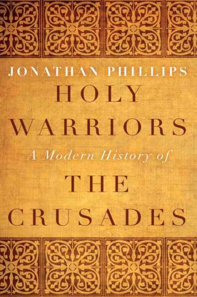 Holy Warriors: A Modern History of the Crusades cover
