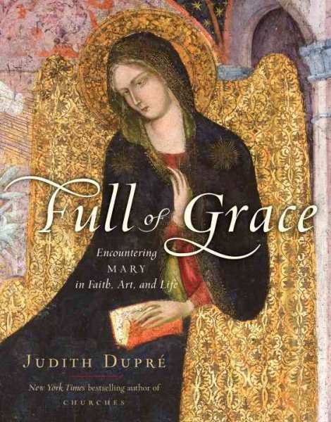 Full of Grace: Encountering Mary in Faith, Art, and Life cover